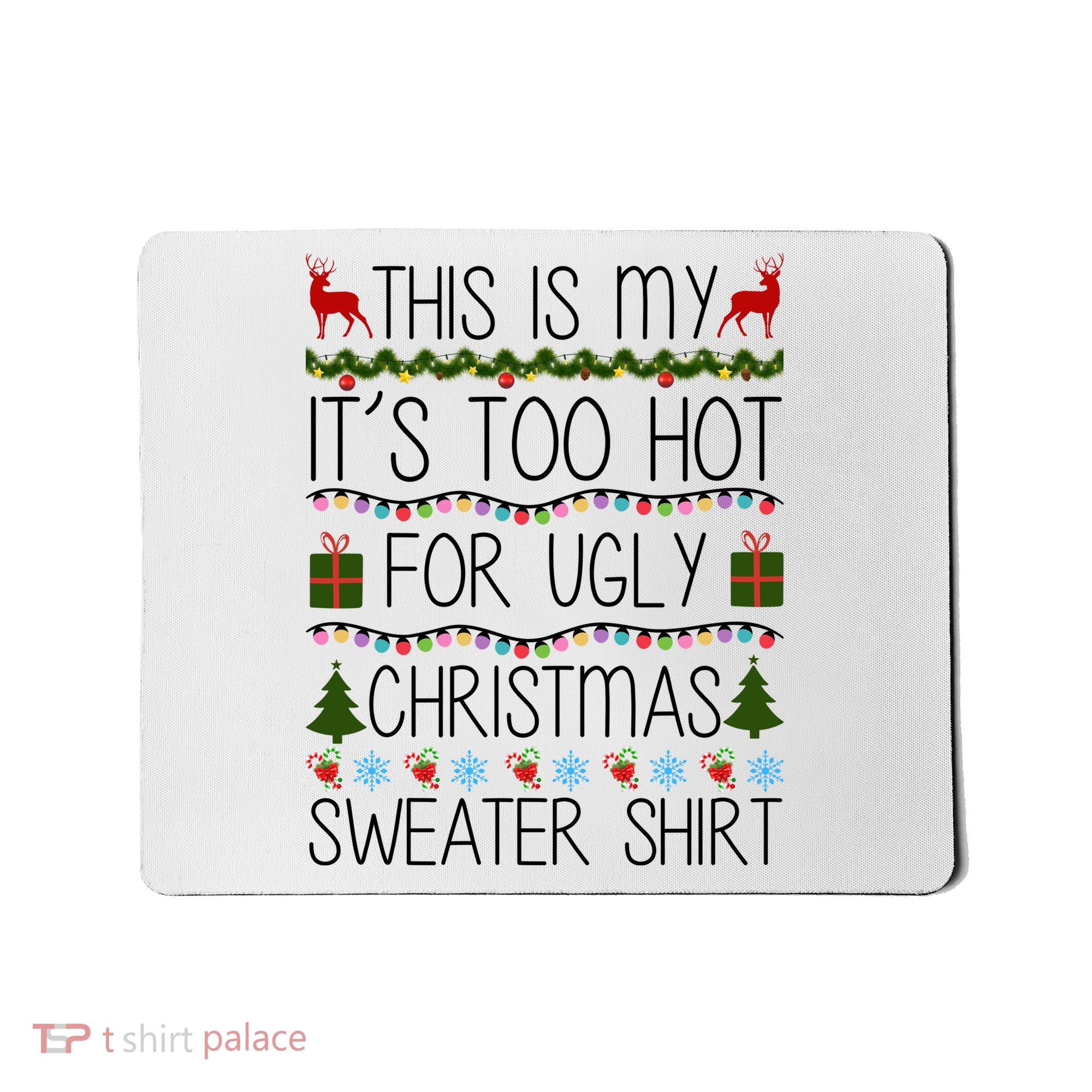 This Is My It's Too Hot For Ugly Christmas Sweater Shirt Mousepad
