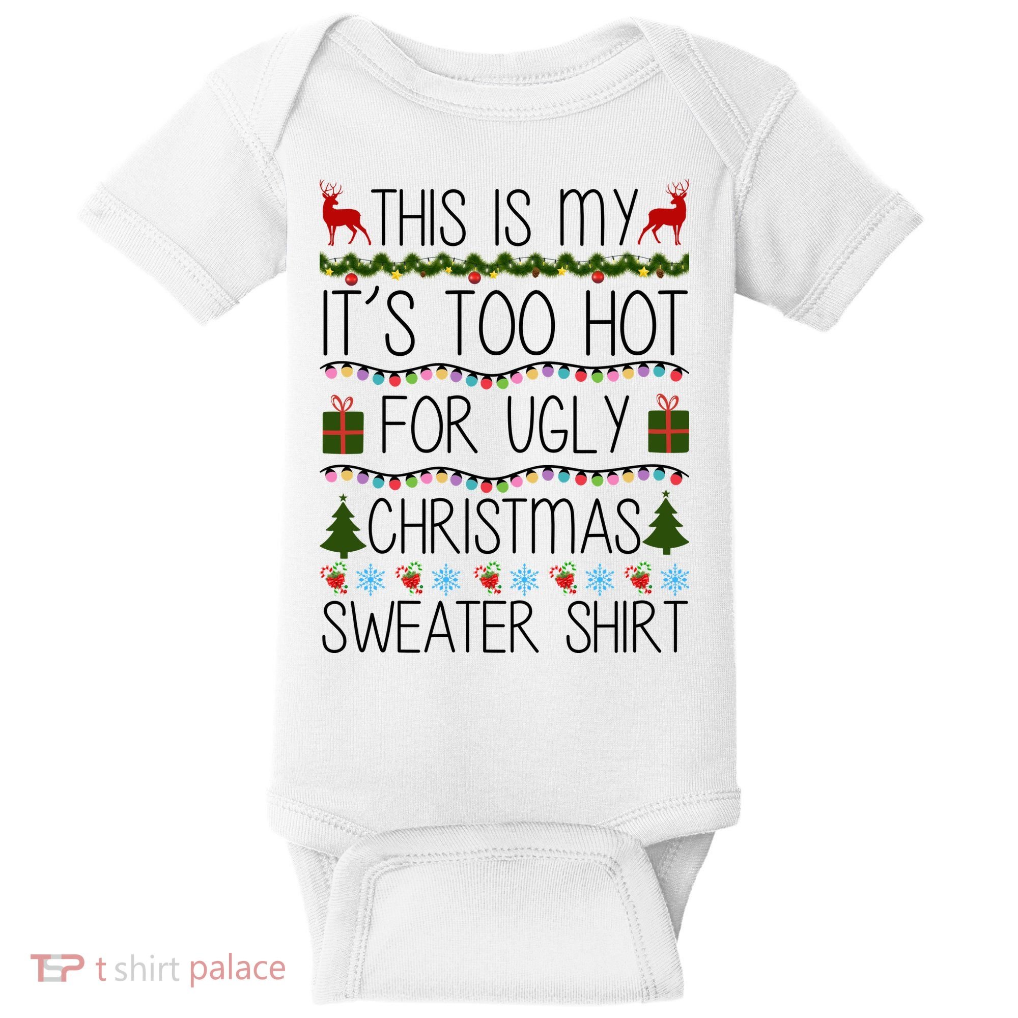 This Is My It's Too Hot For Ugly Christmas Sweater Shirt Baby Bodysuit