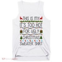 This Is My It's Too Hot For Ugly Christmas Sweater Shirt Tank Top thumb 0