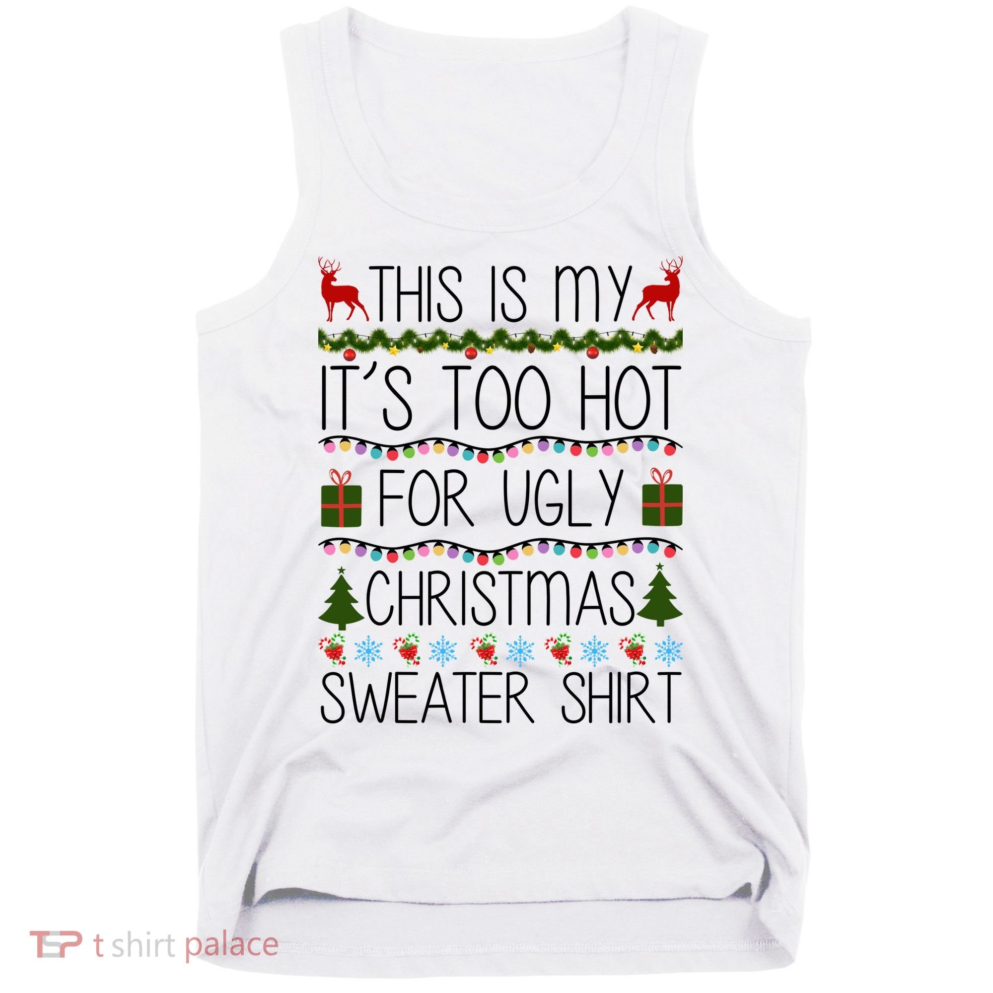 This Is My It's Too Hot For Ugly Christmas Sweater Shirt Tank Top
