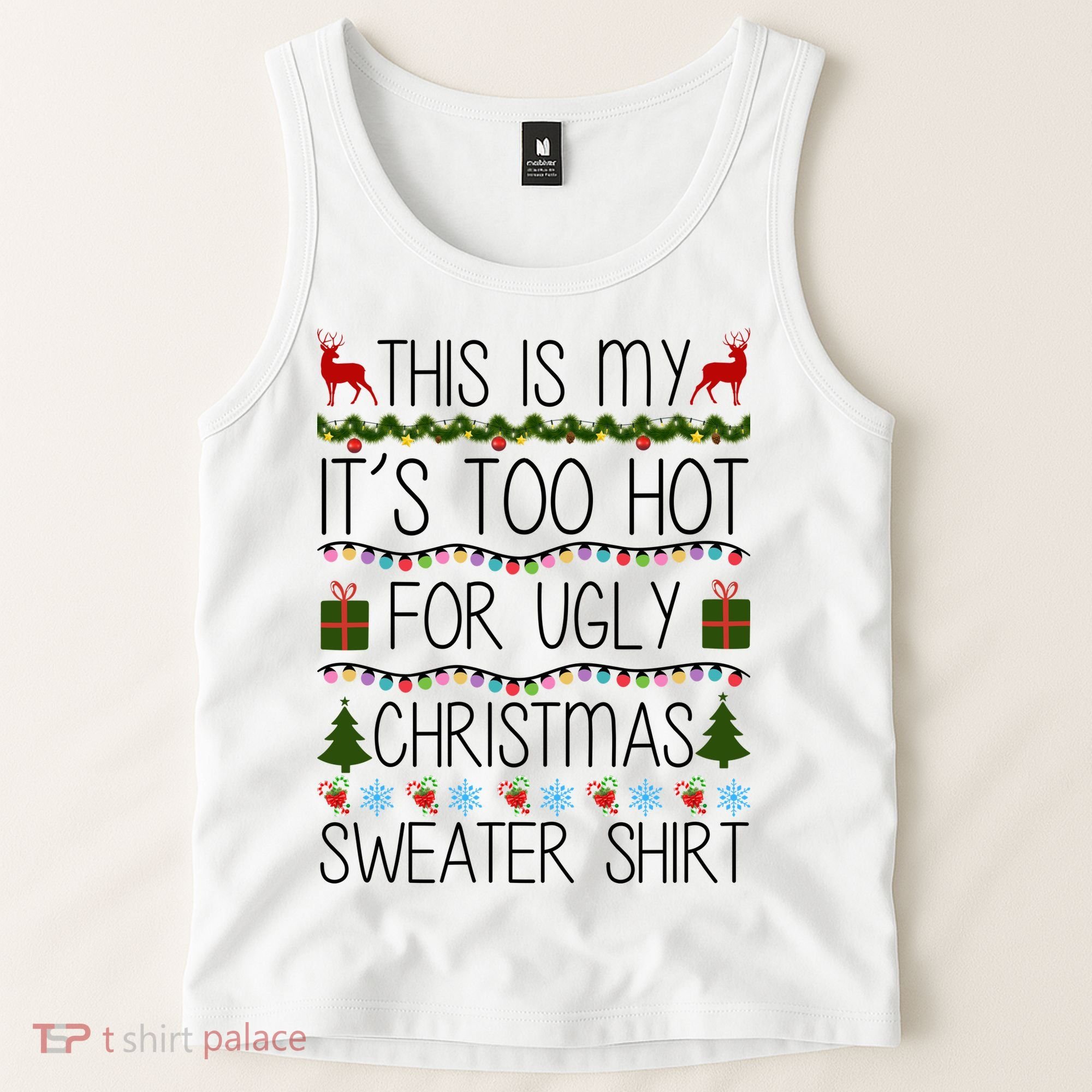 This Is My It's Too Hot For Ugly Christmas Sweater Shirt Tank Top