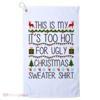 This Is My It's Too Hot For Ugly Christmas Sweater Shirt Golf Towel thumb 0