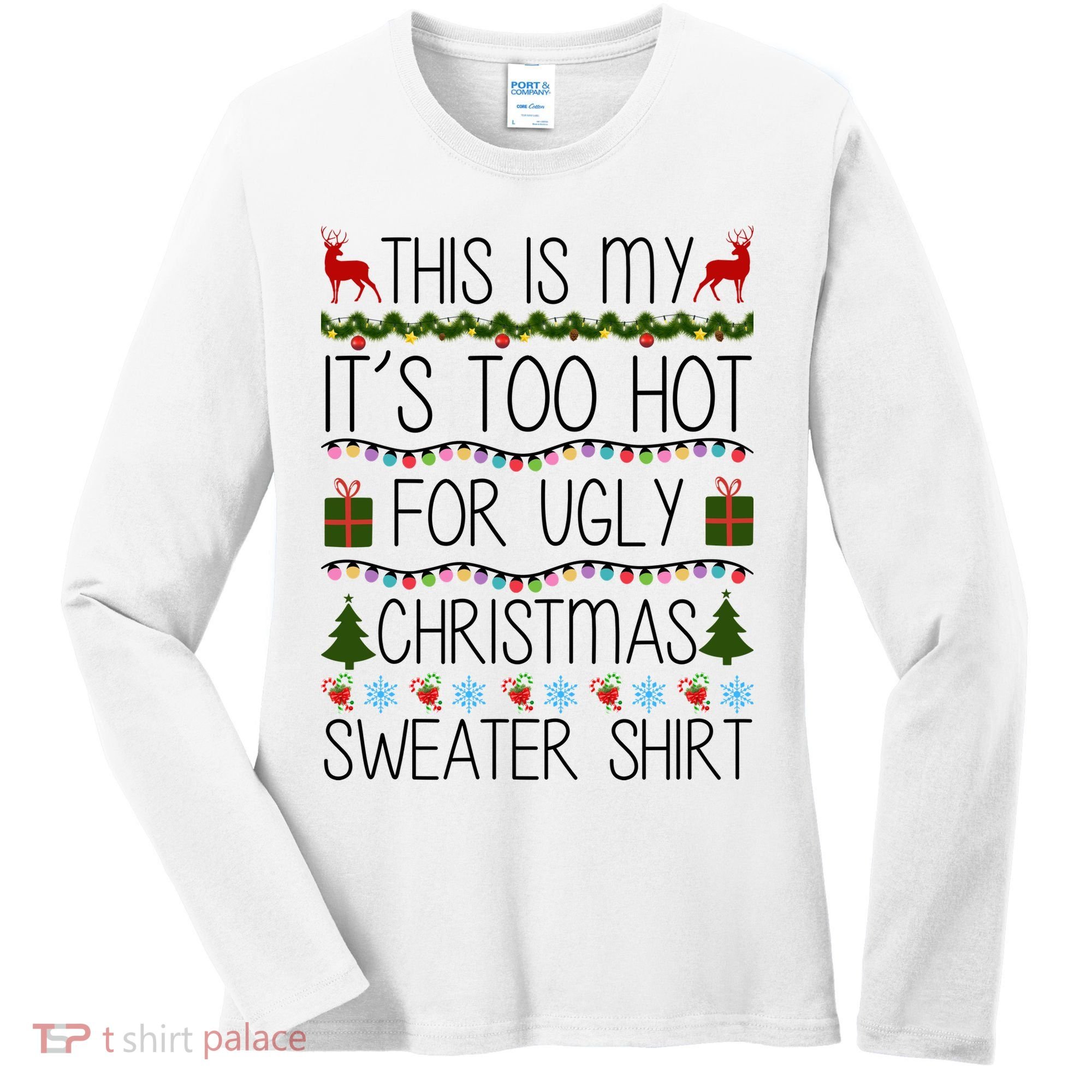 This Is My It's Too Hot For Ugly Christmas Sweater Shirt Women's Long Sleeve Shirt
