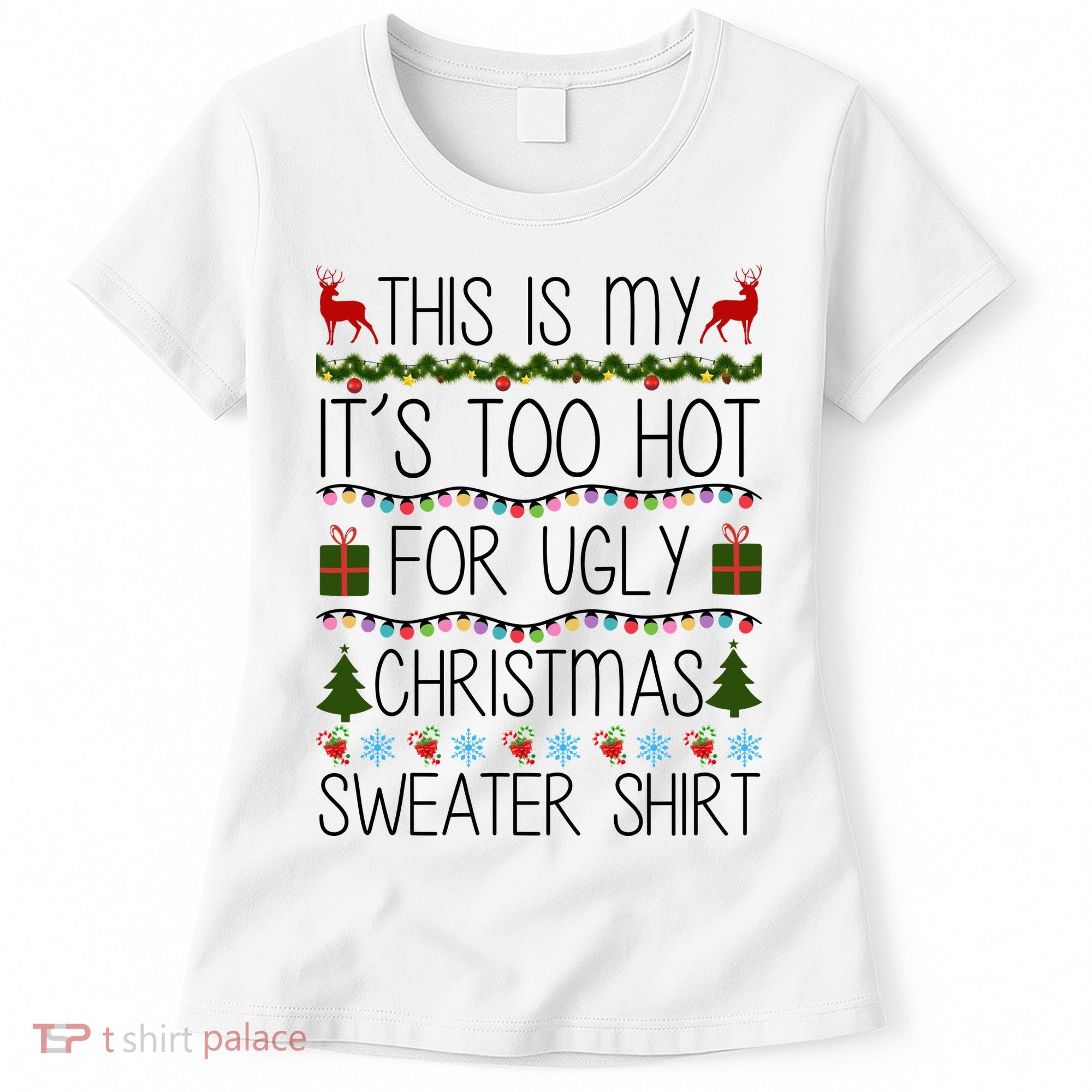 This Is My It's Too Hot For Ugly Christmas Sweater Shirt Women's T-Shirt