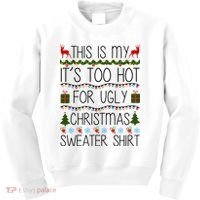 This Is My It's Too Hot For Ugly Christmas Sweater Shirt Kids Sweatshirt thumb 0