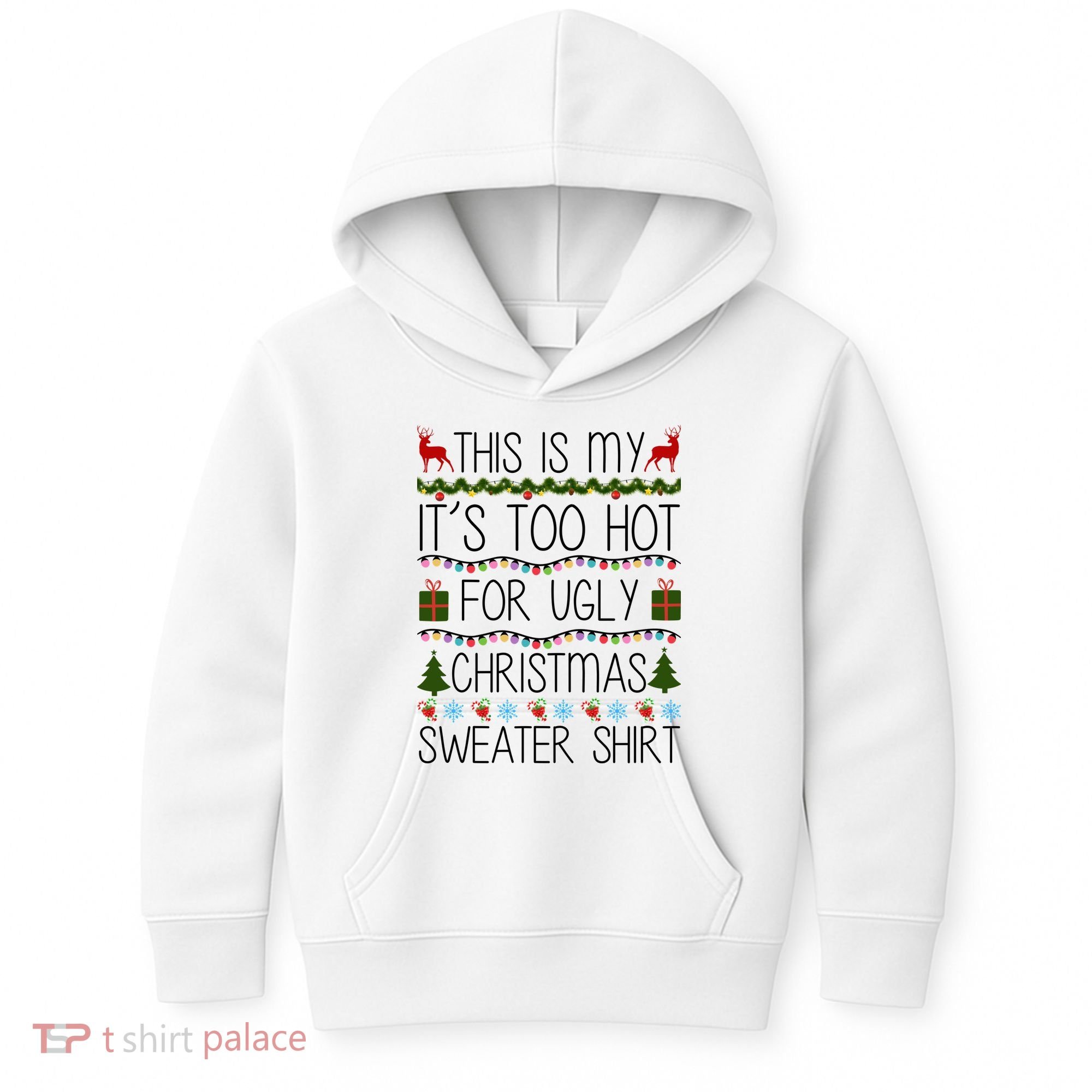 This Is My It's Too Hot For Ugly Christmas Sweater Shirt Kids Hoodie