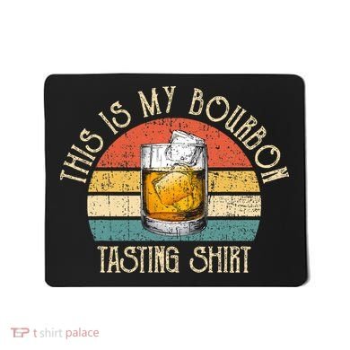 This Is My Bourbon Tasting Bourbon Lover Drinking Gift Mousepad