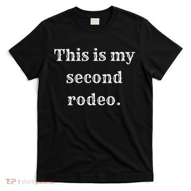 This Is My Second Rodeo T-Shirt