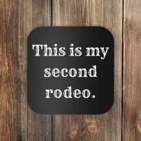 This Is My Second Rodeo Coaster thumb 0
