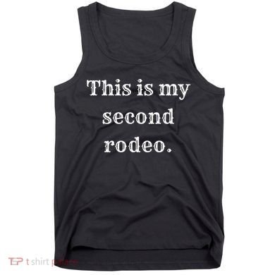 This Is My Second Rodeo Tank Top