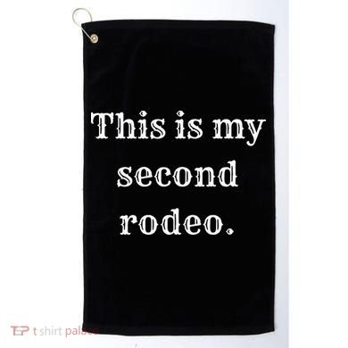 This Is My Second Rodeo Golf Towel