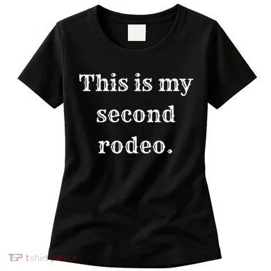This Is My Second Rodeo Women's T-Shirt