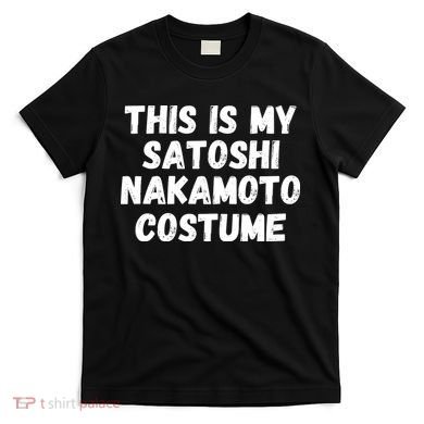 This Is My Satoshi Costume, Satoshi Nakamoto, Bitcoin, Cryptocurrency T-Shirt