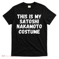 This Is My Satoshi Costume, Satoshi Nakamoto, Bitcoin, Cryptocurrency T-Shirt thumb 0