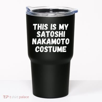 This Is My Satoshi Costume, Satoshi Nakamoto, Bitcoin, Cryptocurrency Tumbler