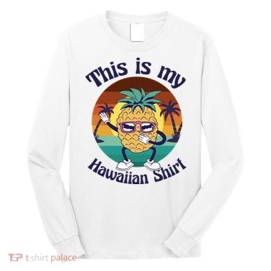 This Is My Hawaiian Shirt Funny Hawaii Long Sleeve Shirt