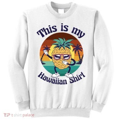 This Is My Hawaiian Shirt Funny Hawaii Sweatshirt