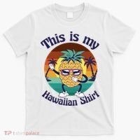 This Is My Hawaiian Shirt Funny Hawaii T-Shirt thumb 0