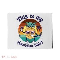 This Is My Hawaiian Shirt Funny Hawaii Mousepad thumb 0