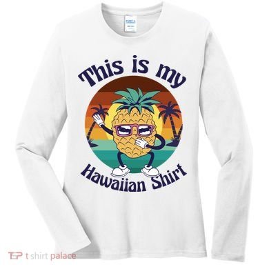 This Is My Hawaiian Shirt Funny Hawaii Women's Long Sleeve Shirt
