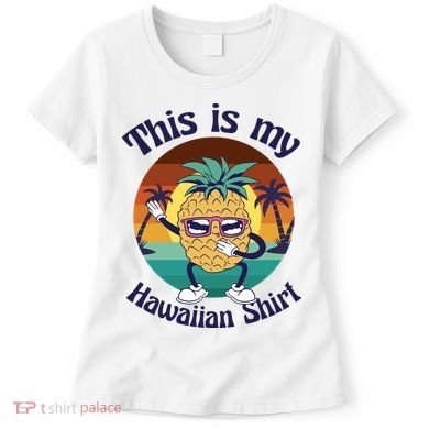 This Is My Hawaiian Shirt Funny Hawaii Women's T-Shirt