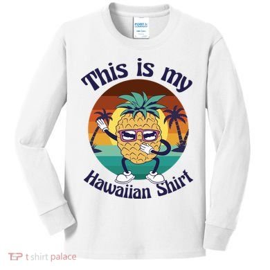 This Is My Hawaiian Shirt Funny Hawaii Kids Long Sleeve Shirt
