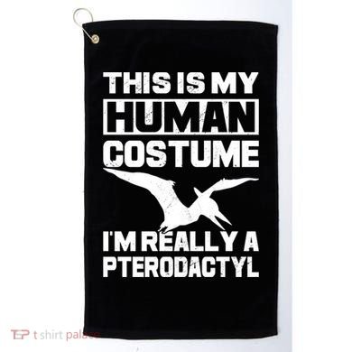 This Is My Hu I'm Really A Pterodactyl Halloween Dinosaur Gift Golf Towel