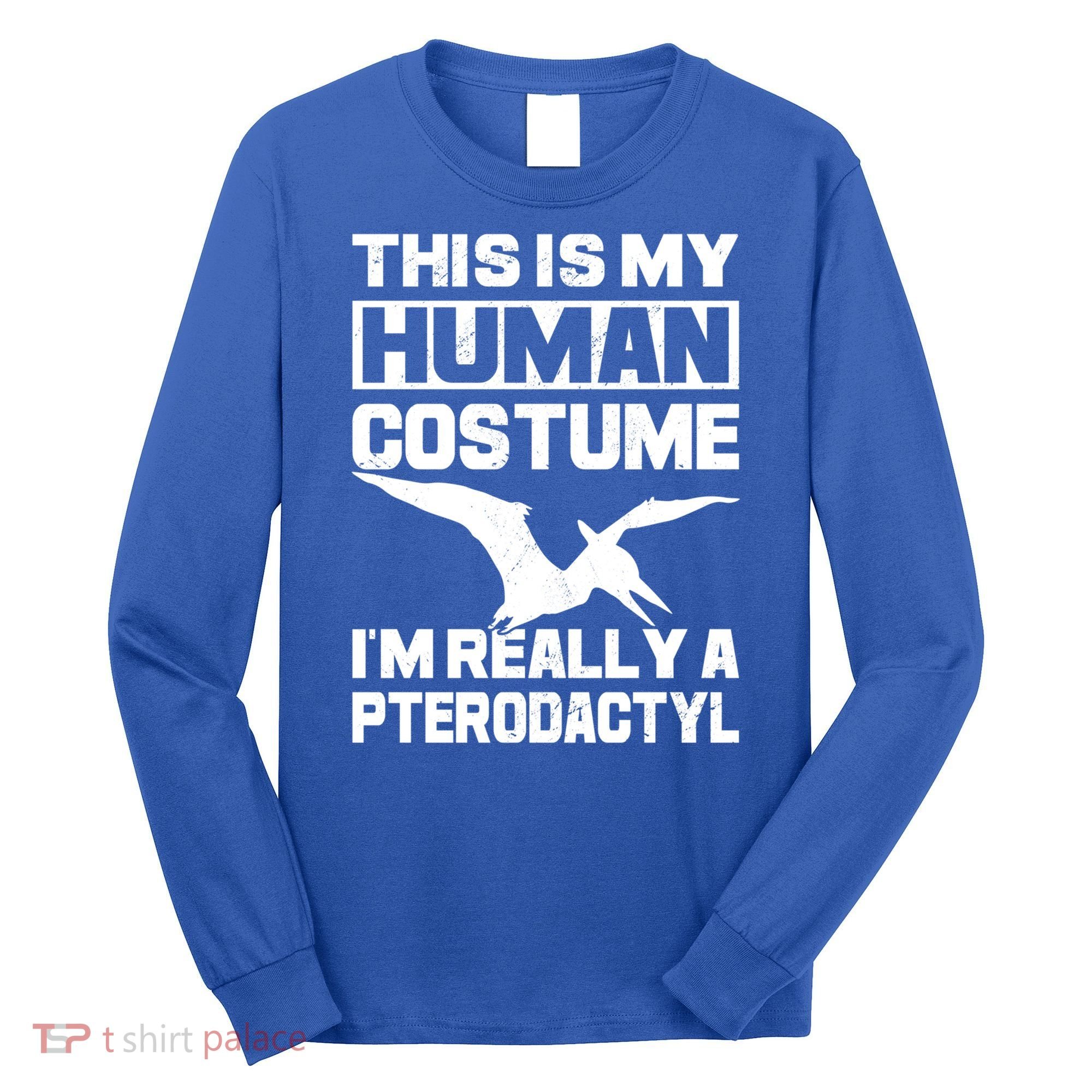 This Is My Hu I'm Really A Pterodactyl Halloween Dinosaur Gift Long Sleeve Shirt