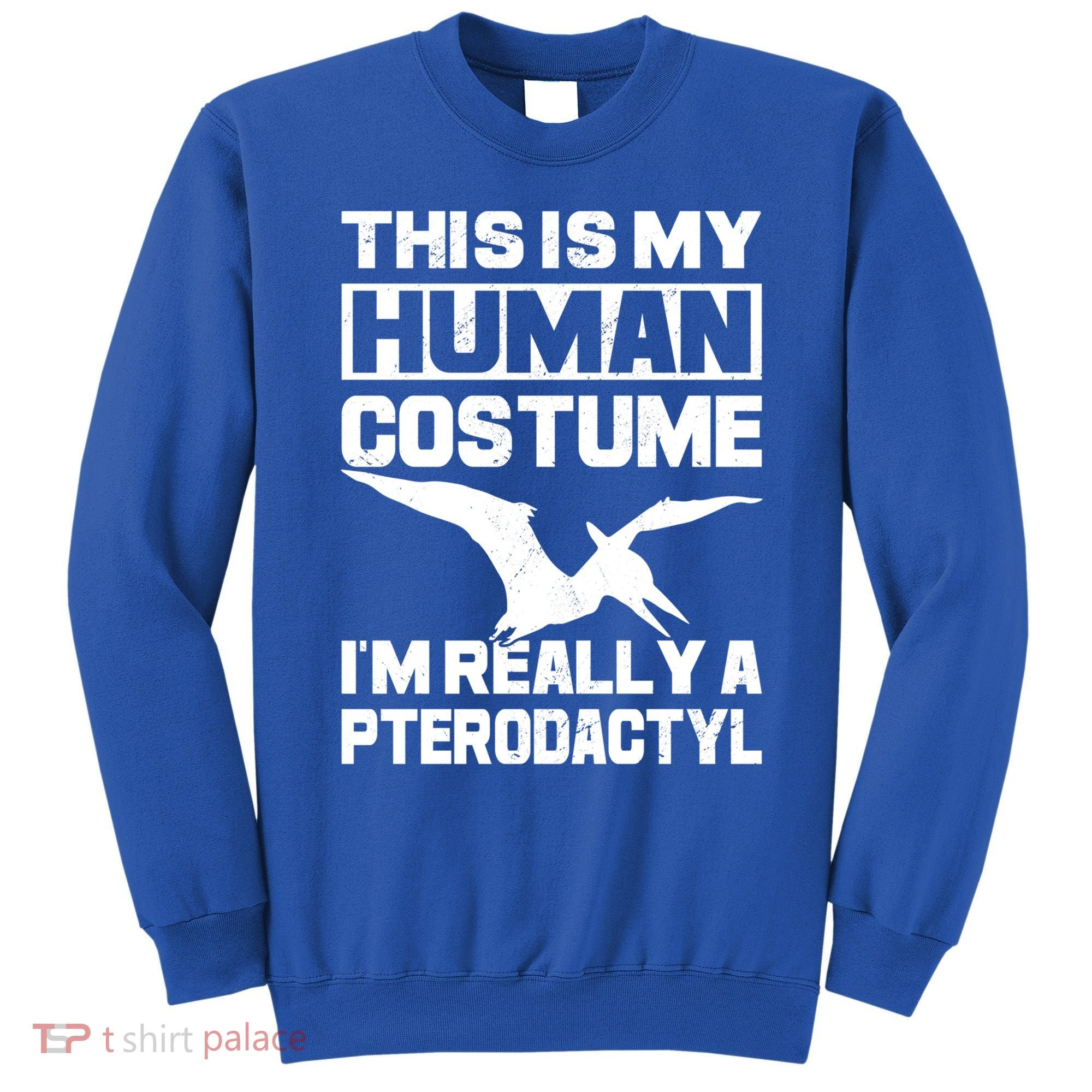 This Is My Hu I'm Really A Pterodactyl Halloween Dinosaur Gift Sweatshirt