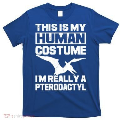 This Is My Hu I'm Really A Pterodactyl Halloween Dinosaur Gift T-Shirt