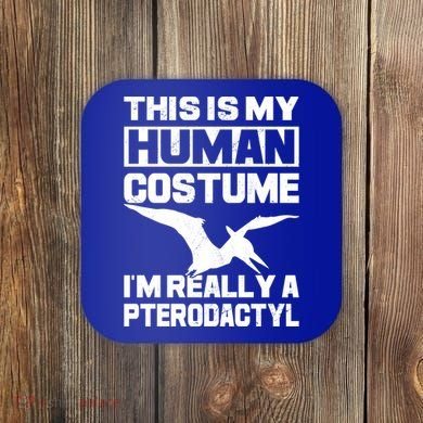 This Is My Hu I'm Really A Pterodactyl Halloween Dinosaur Gift Coaster