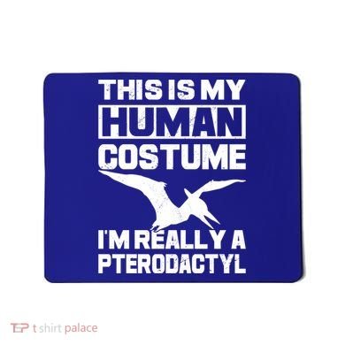 This Is My Hu I'm Really A Pterodactyl Halloween Dinosaur Gift Mousepad