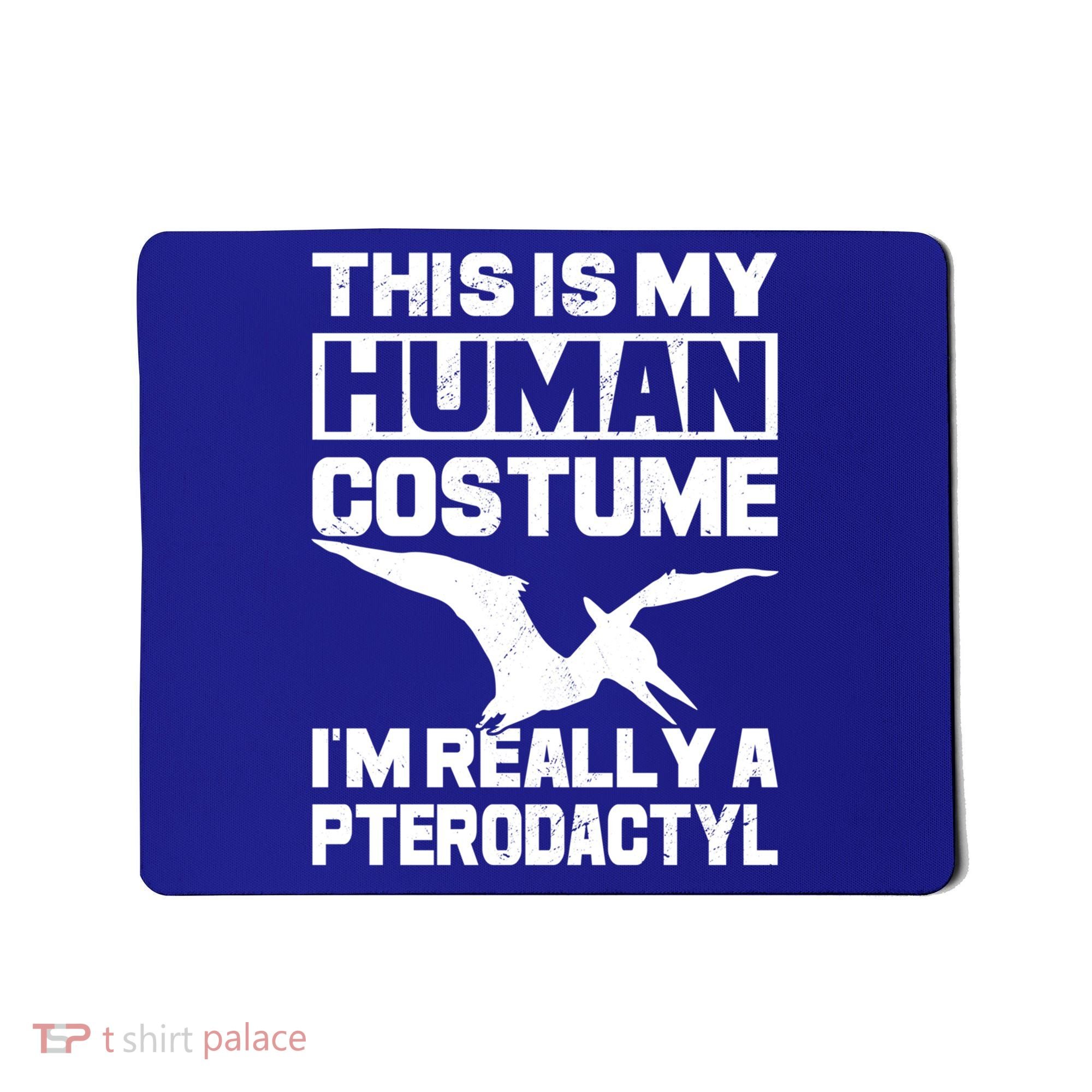 This Is My Hu I'm Really A Pterodactyl Halloween Dinosaur Gift Mousepad