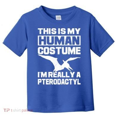 This Is My Hu I'm Really A Pterodactyl Halloween Dinosaur Gift Toddler T-Shirt