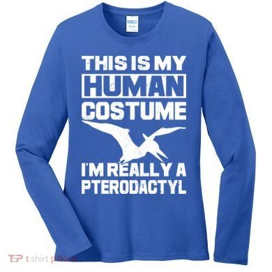 This Is My Hu I'm Really A Pterodactyl Halloween Dinosaur Gift Women's Long Sleeve Shirt