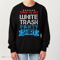This Is My White Trash Party Funny Quotes Sayings Humor Joke Women's Sweatshirt thumb 0