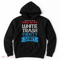 This Is My White Trash Party Funny Quotes Sayings Humor Joke Hoodie thumb 0