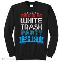 This Is My White Trash Party Funny Quotes Sayings Humor Joke Sweatshirt thumb 0