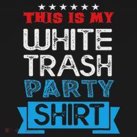 This Is My White Trash Party Funny Quotes Sayings Humor Joke Sweatshirt thumb 3