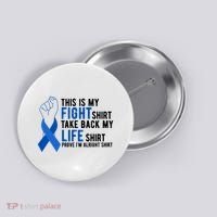 This Is My Fight Colon Cancer Awareness Button thumb 0