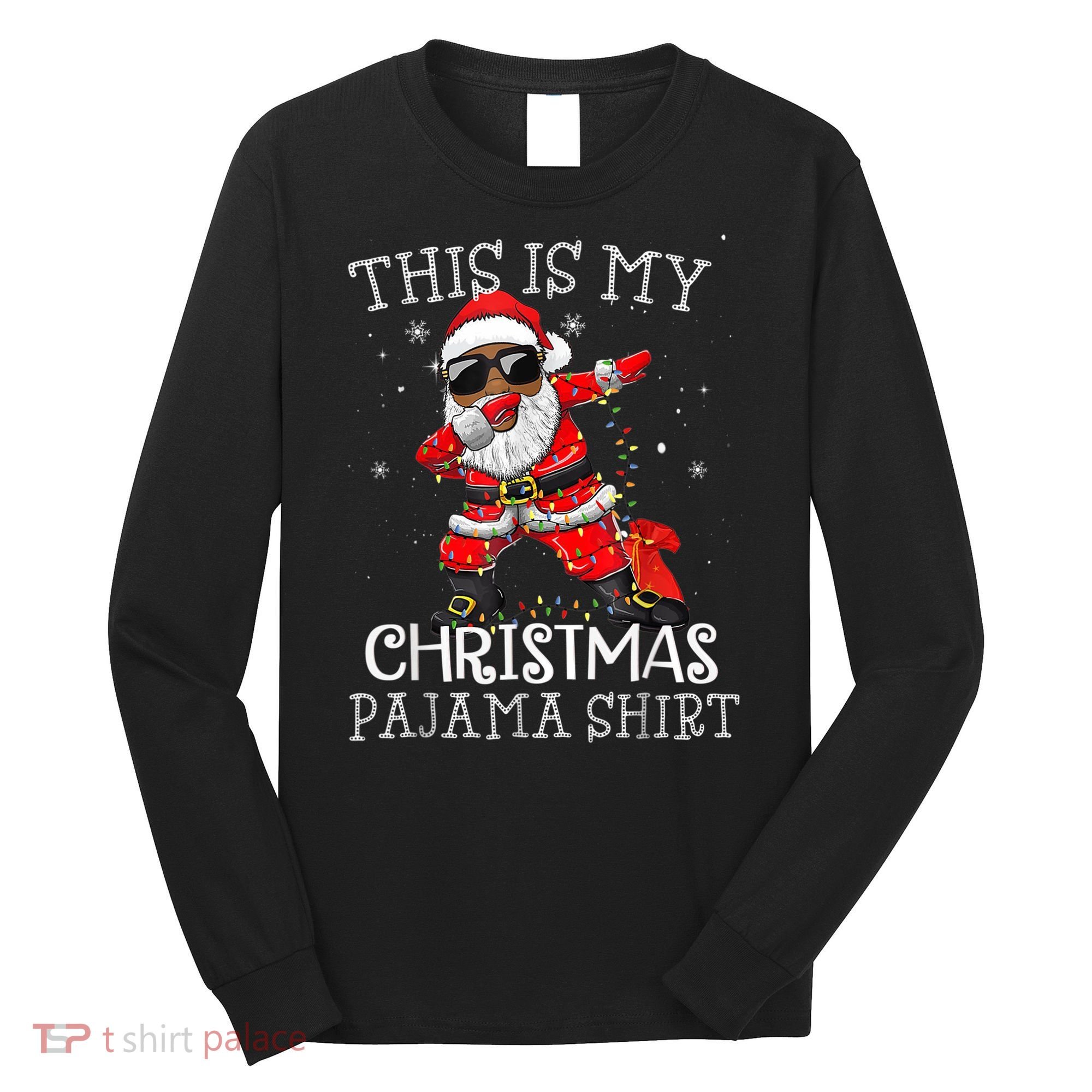 This Is My Christmas Pajama Dabbing African American Santa Long Sleeve Shirt