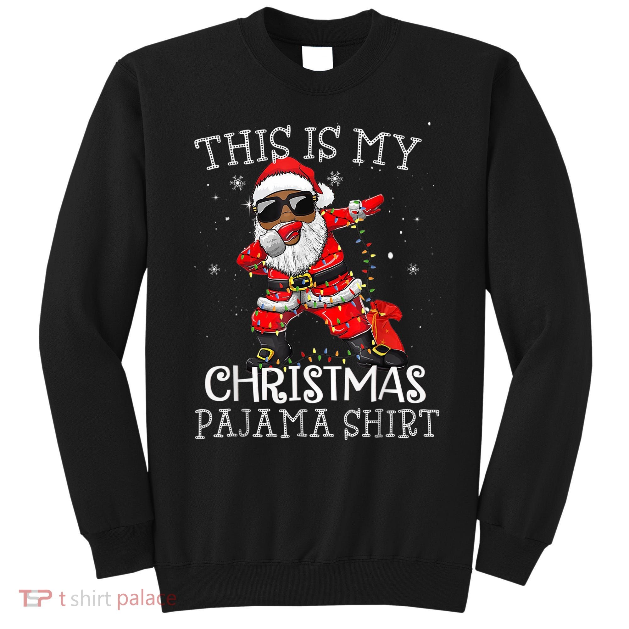 This Is My Christmas Pajama Dabbing African American Santa Sweatshirt