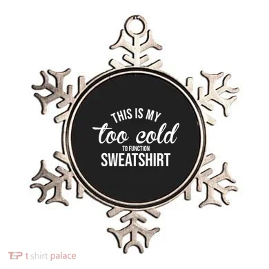 This Is My Too Cold To Function Sweatshirt Ornament