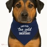 This Is My Too Cold To Function Sweatshirt USA-Made Doggie Bandana thumb 1