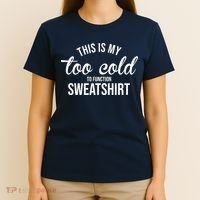 This Is My Too Cold To Function Sweatshirt T-Shirt thumb 4