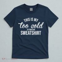 This Is My Too Cold To Function Sweatshirt T-Shirt thumb 5