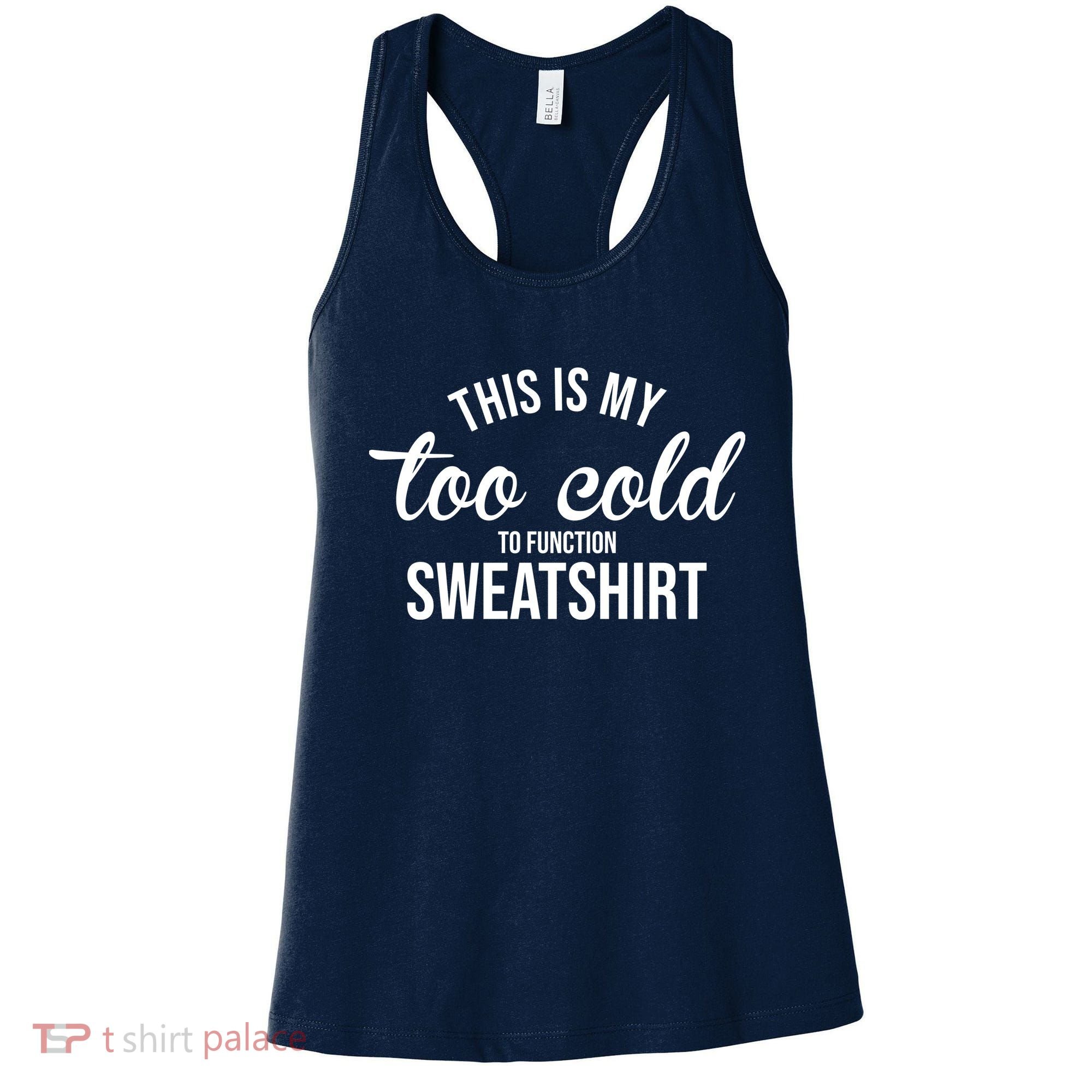 This Is My Too Cold To Function Sweatshirt Women's Tank Top