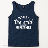 This Is My Too Cold To Function Sweatshirt Tank Top thumb 2