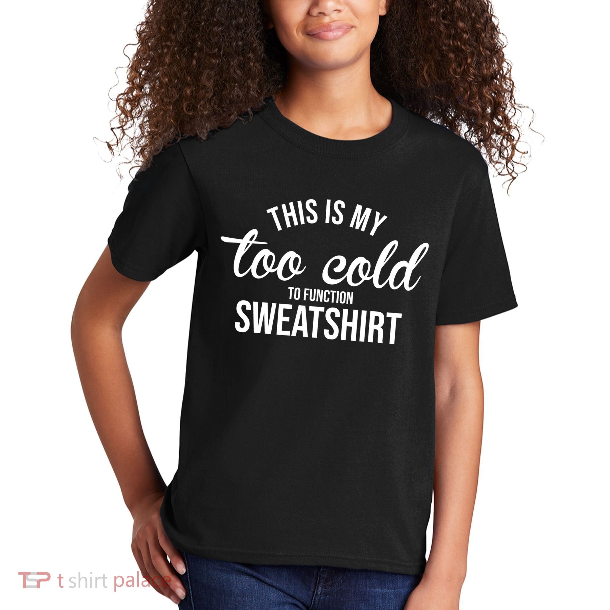 This Is My Too Cold To Function Sweatshirt Kids T-Shirt