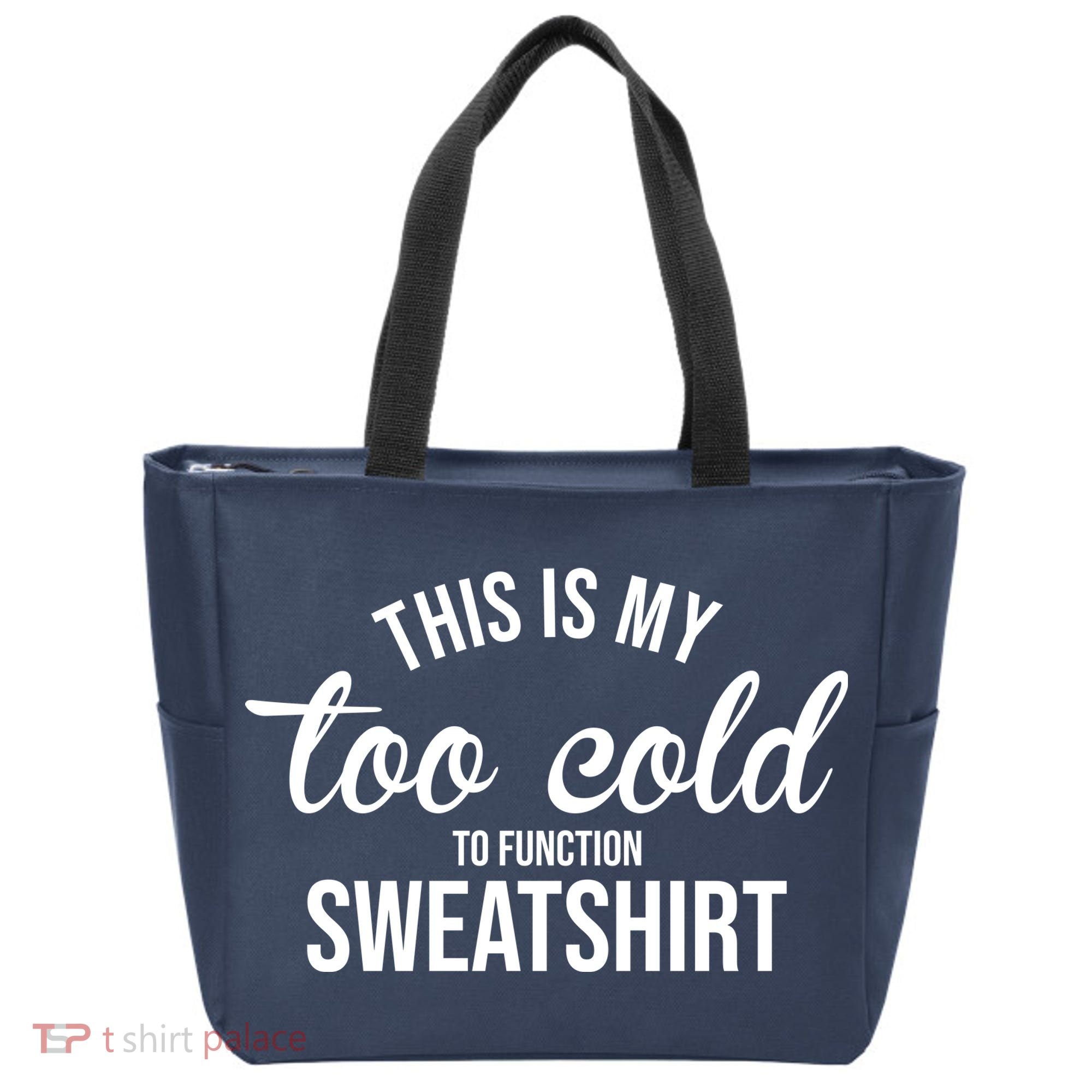 This Is My Too Cold To Function Sweatshirt Tote Bag